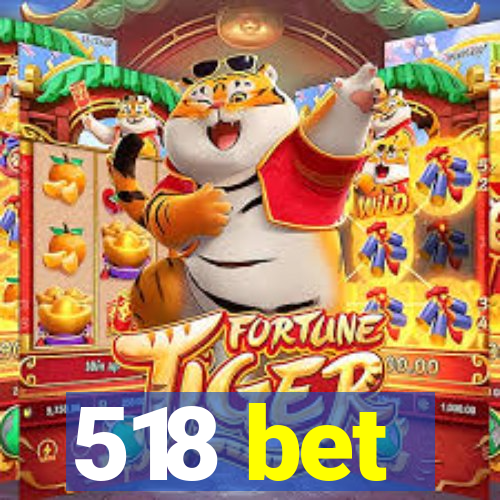 518 bet